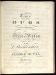 Trois Duos Concertantes pour Flûte et Violon, Oeuv[re] 6