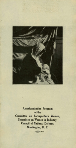 Americanization Program of the Committee on Foreign-Born Women, Committee on Women in Industry, Council of National Defense, Washington, D. C.