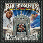Big Tymers: I Got that Work poster flat
