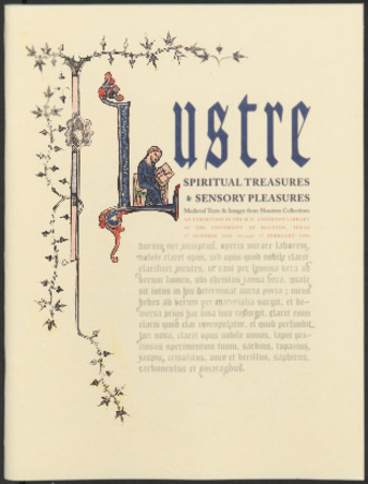 Lustre: Spiritual Treasures and Sensory Pleasures, Medieval Texts & Images from Houston Collections exhibit catalog