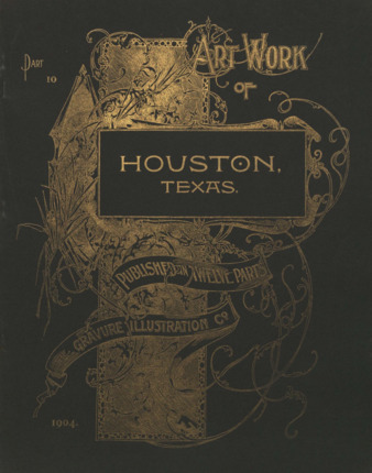 Art Work of Houston, Texas: Published in Twelve Parts: Part 10